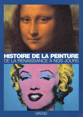 Histoire de la peinture. De la Renaissance à nos jours