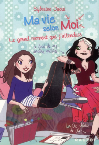 Ma vie selon Moi Tome 3 : Le grand moment que j'attendais