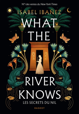 What The River Knows. Les secrets du Nil