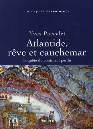 Atlantide, rêve et cauchemar. La quête du continent perdu