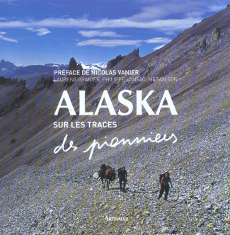 Alaska. Sur les traces des pionniers