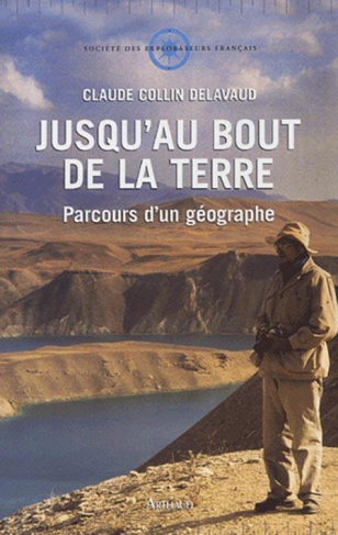 Jusqu'au bout de la Terre. Parcours d'un géographe
