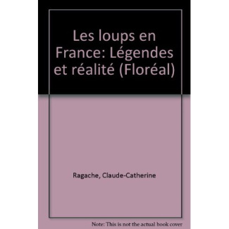 LOUPS EN FRANCE LEGENDES ET REALITE (LES)