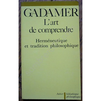 L'Art de comprendre Tome 1 : Herméneutique et tradition philosophique