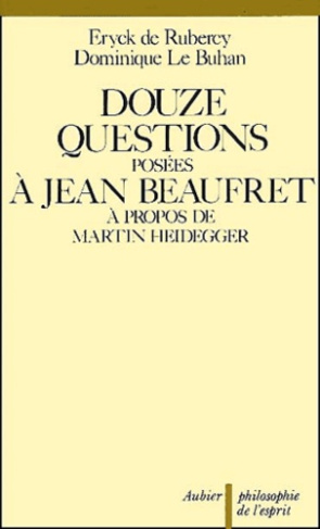 Douze questions posées à Jean Beaufret à propos de Martin Heidegger