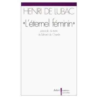 L'Éternel féminin. Précédé du texte de Teilhard de Chardin