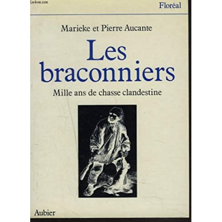 BRACONNIERS MILLE ANS DE CHASSE CLANDESTINE (LES)