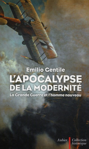 L'Apocalypse de la modernité. La Grande Guerre et l'homme nouveau