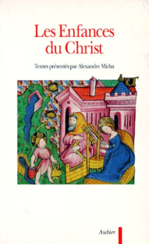 Les enfances du Christ. Dans les Évangiles apocryphes