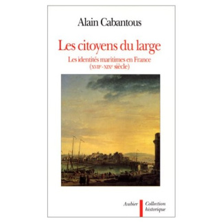 Les citoyens du large. Les identités maritimes en France, XVIIe-XIXe siècle