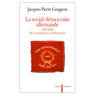 La social-démocratie allemande, 1830-1996. De la révolution au réformisme