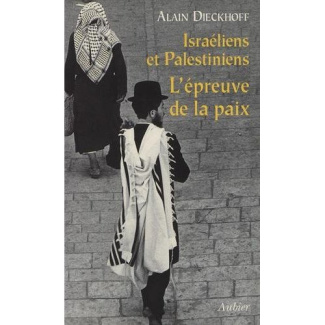 Israéliens et Palestiniens. L'épreuve de la paix