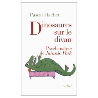 DINOSAURES SUR LE DIVAN. Psychanalyse de Jurassic Park
