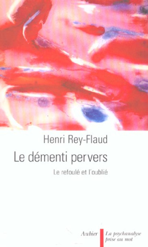 Le démenti pervers. Le refoulé et l'oublié