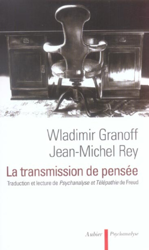 La transmission de pensée. Traduction et lecture de Psychanalyse et Télépathie de Sigmund Freud