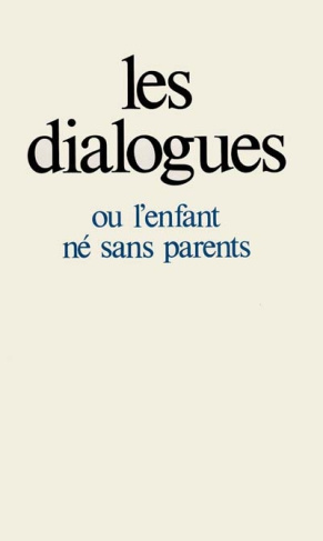 Les dialogues ou l'enfant né sans parents