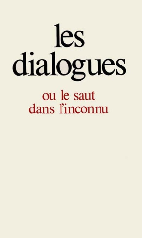 Les Dialogues ou le saut dans l'inconnu