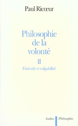 PHILOSOPHIE DE LA VOLONTE. Tome 2, Finitude et culpabilité