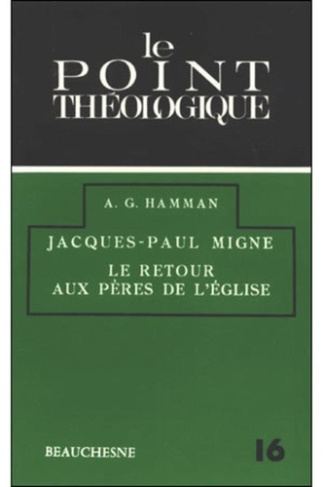 Jacques paul migne - le retour aux peres