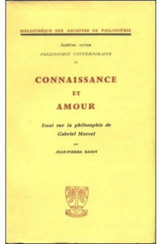 Connaissance et amour. Essai sur la philosophie de Gabriel Marcel
