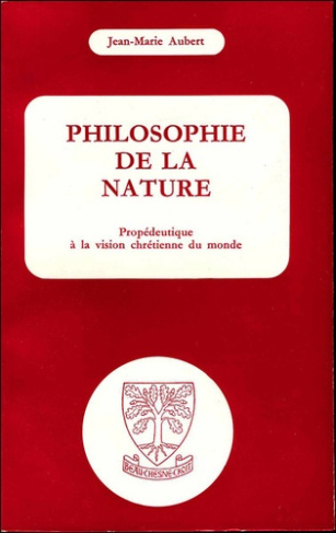 Philosophie de la nature. Propédeutique à la vision chrétienne du monde