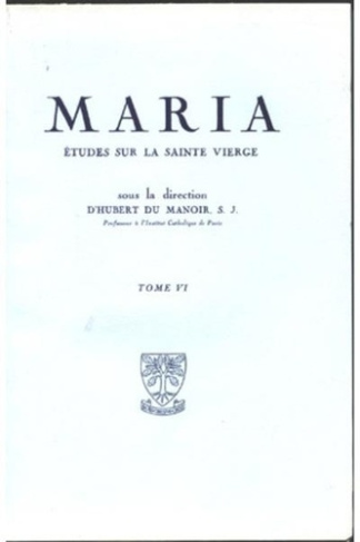 Maria - Etudes sur la Sainte Vierge. Tome 6