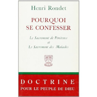 Pourquoi se confesser. Le Sacrement de Pénitence et Le Sacrement des Malades