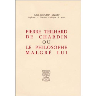 Pierre teillhard de chardin ou le philosophe malgre lui