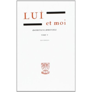 Lui et moi Entretiens spirituels. Tome 5