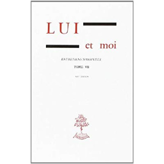 Lui et moi Entretiens spirituels. Tome 7