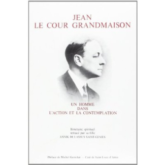 Jean Lecour de Grandmaison, un homme dans l'action et la contemplation. Itinéraire spirituel à trave