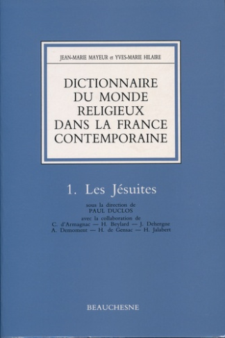 Dictionnaire du monde religieux dans la France contemporaine. Tome 1, Les Jésuites