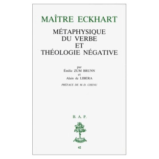 Maître Eckhart. Métaphysique du Verbe et théologie négative