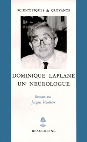 Dominique Laplane. Un neurologue, entretien avec Jacques Vauthie