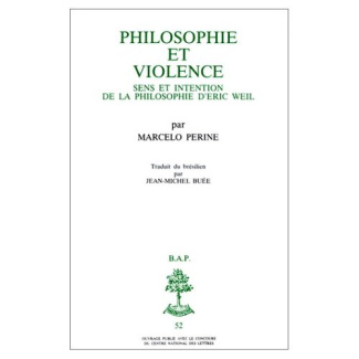 Bap n52 - Philosophie et violence : sens et intention de la philosophie d'Eric Weil