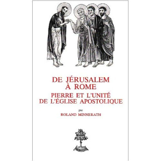 De Jérusalem à Rome. Pierre et l'Unité de l'Eglise Apostolique