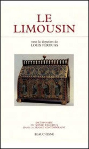 Dictionnaire du monde religieux dans la France contemporaine. Tome 7, Le Limousin