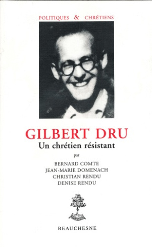 GILBERT DRU. Un chrétien résistant