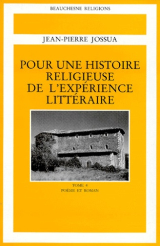 POUR UNE HISTOIRE RELIGIEUSE DE L'EXPERIENCE LITTERAIRE. Tome 4, Poésie et roman