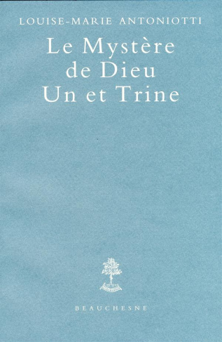 Le Mystère de Dieu. Un et Trine