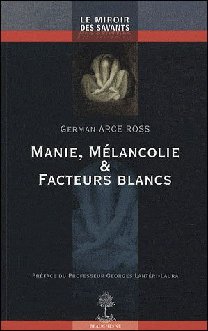 Manie, mélancolie et facteurs blancs