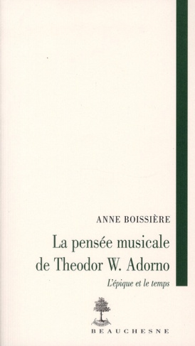 La pensée musicale de Theodor W. Adorno. L'épique et le temps