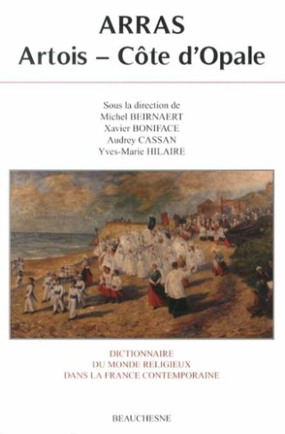 Dictionnaire du monde religieux dans la France contemporaine. Tome 11, Arras - Artois - Côte d'Opale