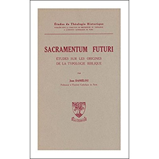 Sacramentum futuri. Etudes sur les origines de la typologie biblique