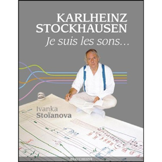 Karlheinz Stockhausen. Je suis les sons...