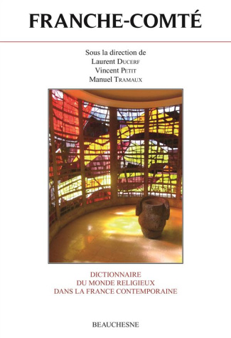 Dictionnaire du monde religieux dans la France contemporaine. Tome 12, Franche-Comté