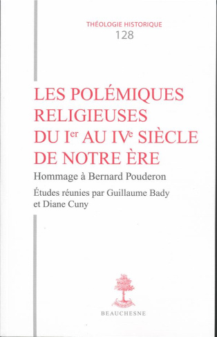 Les polémiques religieuses du Ier au IVe siècle de notre ère. Hommage à Bernard Pouderon