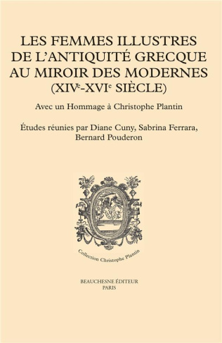Les femmes illustres de l'Antiquité grecque au miroir des Modernes (XIVe-XVIe siècles). Avec un homm