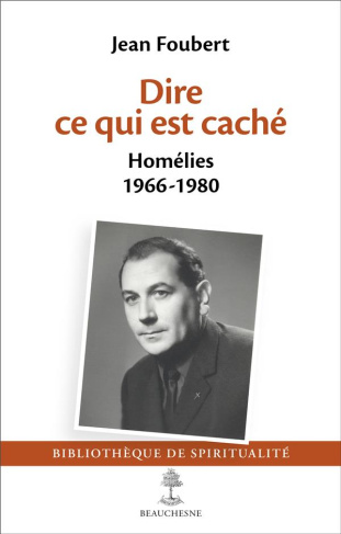 Dire ce qui est caché. Homélie 1966-1980