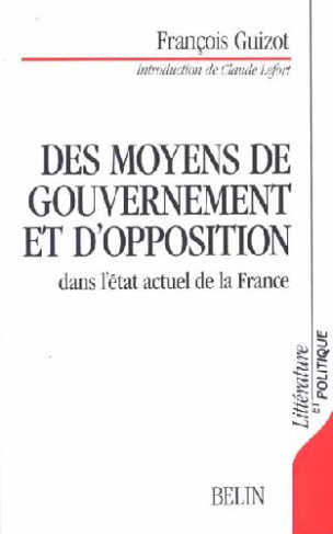 Des Moyens de gouvernement et d'opposition dans l'état actuel de la France